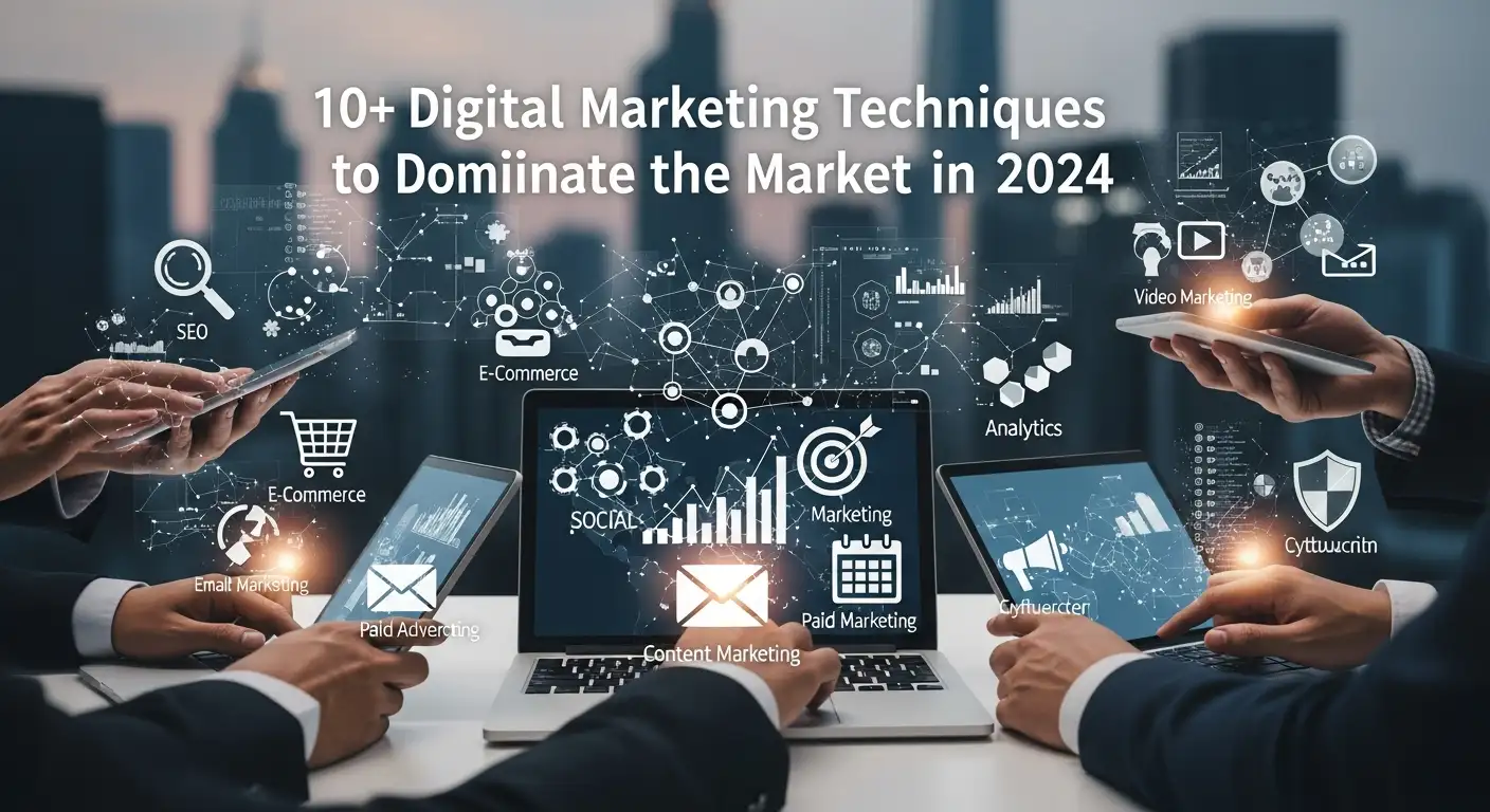 10+ Teknik Digital Marketing yang Wajib Dikuasai untuk Dominasi Pasar 2024